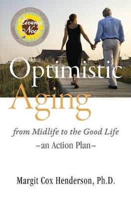 Optimistic Aging By Margit Cox Henderson 9780990518907 (Paperback)