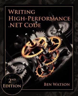 Writing High-Performance .NET Code By Ben Watson 9780990583455 (Book)