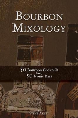 Bourbon Mixology By Steve Akley 9780990606055 (Paperback)
