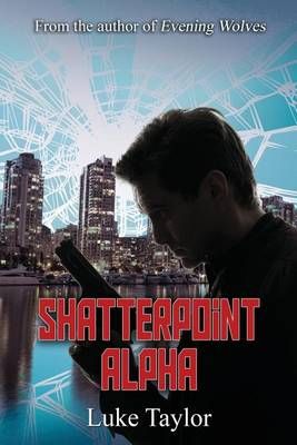 Shatterpoint Alpha By Senior Curator Luke Taylor 9780990624936