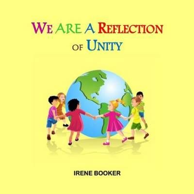 We Are A Reflection of Unity By Irene Booker 9780990634690 (Paperback)