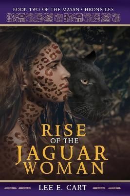 Rise of the Jaguar Woman: Book Two of The Mayan Chronicles (Paperback)