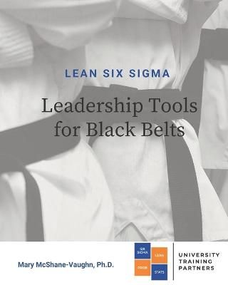 Lean Six Sigma Leadership Tools for Black Belts 9780990683889