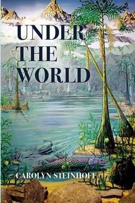 Under the World By Carolyn Steinhoff 9780990715429 (Paperback)