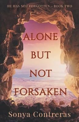 Alone But Not Forsaken By Sonya Contreras 9780990723776 (Paperback)