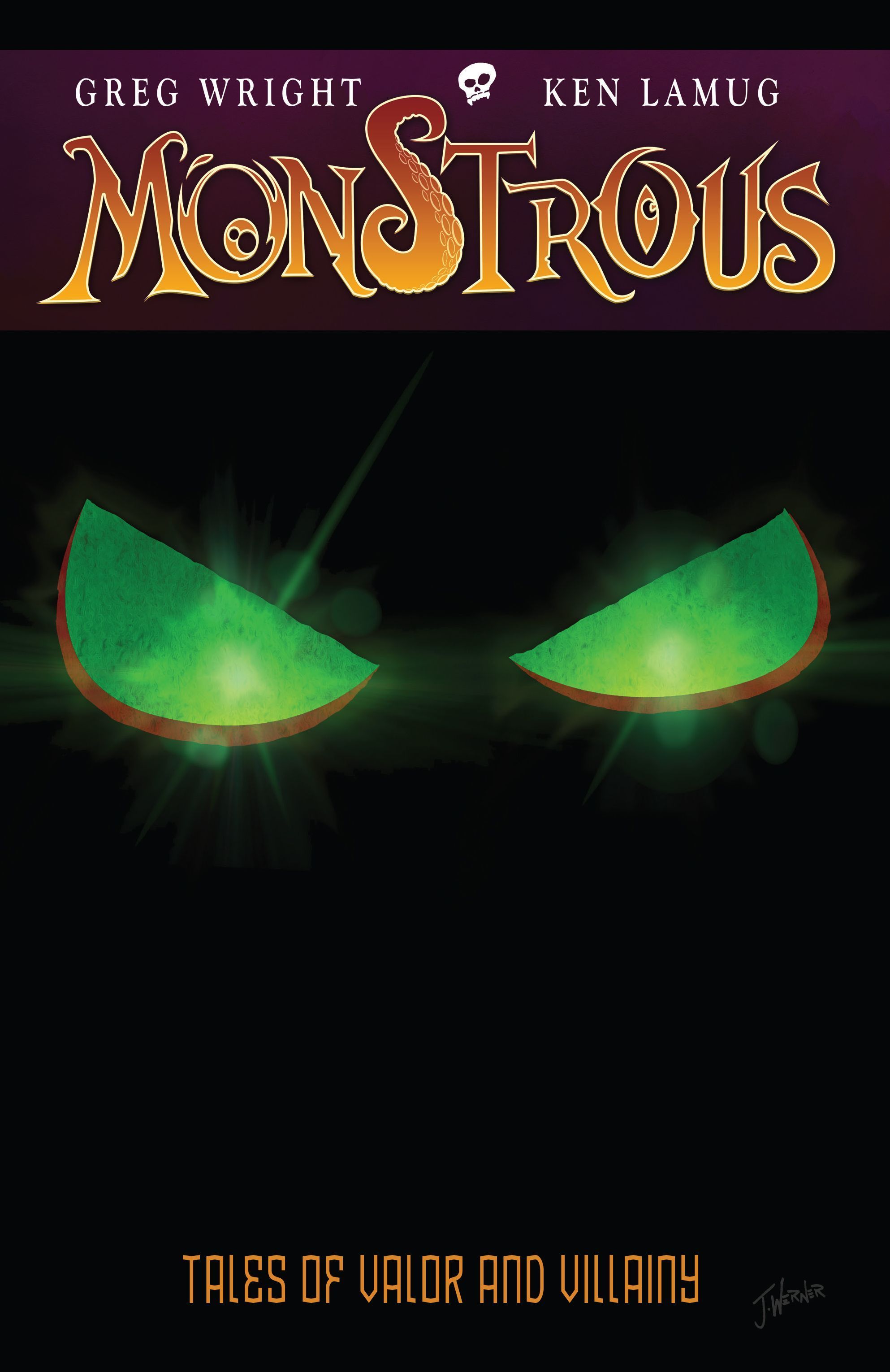 Monstrous: Tales of Valor and Villainy By Greg Wright 9780990745945