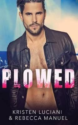 Plowed By Kristen Luciani (author), Rebecca Manuel (co-author)