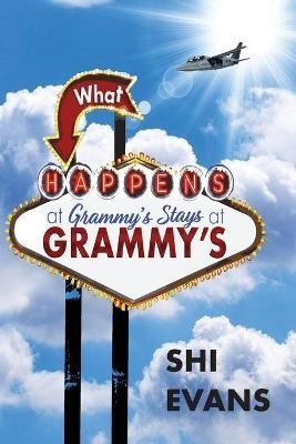 What Happens at Grammy's Stays at Grammy's By Evans 9780990759058