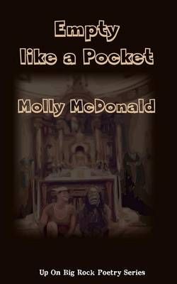 Empty Like a Pocket By Molly McDonald (author), Tom Driscoll (editor)