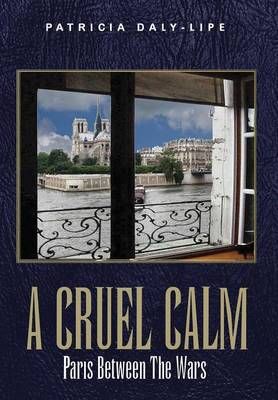 A Cruel Calm By Patricia, Ph.D. Daly-Lipe 9780990801153 (Hardback)