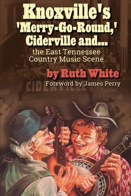 Knoxville's 'Merry-Go-Round, ' Ciderville And... By Ruth White