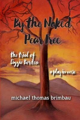 By the Naked Pear Tree By Michael Thomas Brimbau 9780990816126