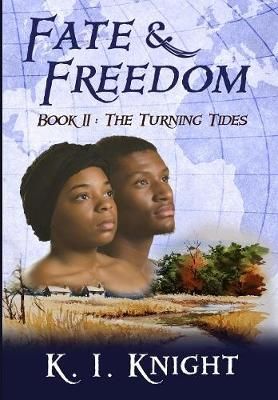 Fate & Freedom: Book II : The Turning Tides By Knight, K I (Hardback)