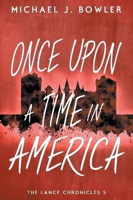 Once Upon A Time In America By Bowler, Michael J. 9780990871101