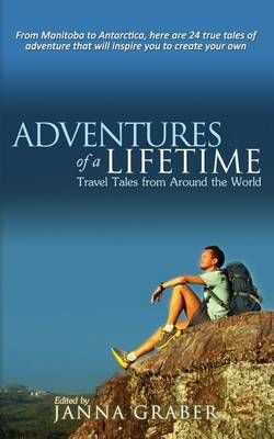 Adventures of a Lifetime By Janna Graber 9780990878629 (Paperback)