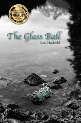 The Glass Ball By Jean Hatfield 9780990922322 (Hardback)