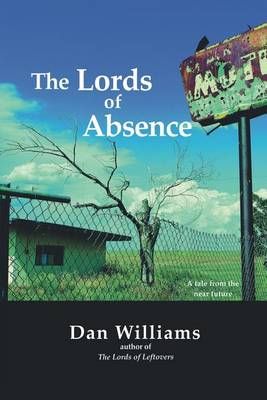 The Lords of Absence By Research Associate Dan Williams 9780990945239