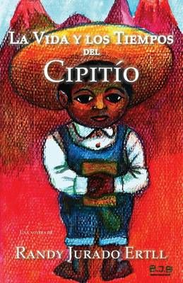 La Vida y los Tiempos de El Cipitio By Jurado Ertll, Randy (Paperback)