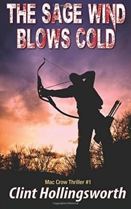 The Sage Wind Blows Cold By Clint Lee Hollingsworth 9780990995227