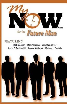 My Now for the Future Man By Moovin4ward Presentations 9780991022731