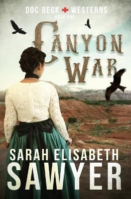 Canyon War (Doc Beck Westerns Book 1) By Sarah Elisabeth Sawyer