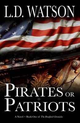 Pirates or Patriots By L D Watson 9780991027866 (Paperback)