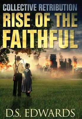 Rise of the Faithful By D S Edwards 9780991032334 (Hardback)