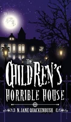 Children's Horrible House By Quackenbush 9780991104543 (Hardback)