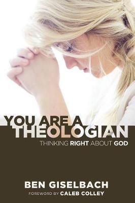 You Are a Theologian 9780991113927 (Paperback)