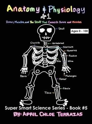 Anatomy & Physiology Part 1 By April Chloe Terrazas 9780991147243
