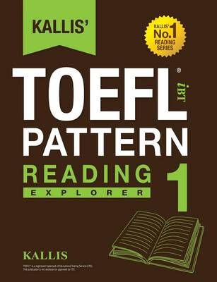 Kallis' TOEFL iBT Pattern Reading 1 By Kallis 9780991165704