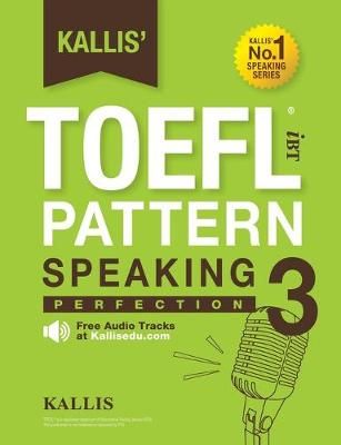 Kallis' TOEFL iBT Pattern Speaking 3 By Kallis 9780991165766