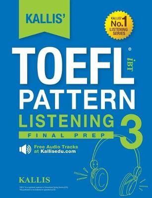 KALLIS' TOEFL iBT Pattern Listening 3 By Kallis 9780991165797