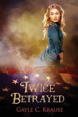 Twice Betrayed By Gayle C Krause 9780991190430 (Paperback)