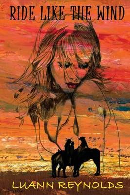 Ride Like the Wind By Luann Reynolds 9780991190683 (Paperback)