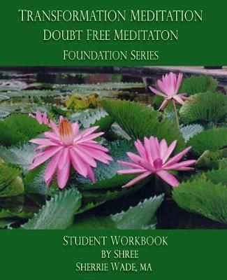 Transformation Meditation Doubt Free Meditation By Sherrie Shree Wade