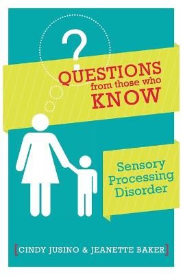 Questions from Those Who Know: Sensory Processing Disorder (Paperback)