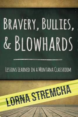 Bravery, Bullies, & Blowhards 9780991309931 (Paperback)