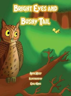 Bright Eyes and Bushy Tail 9780991361397 (Hardback)