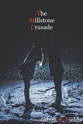 The Millstone Crusade By Joshua Fields 9780991535279 (Paperback)