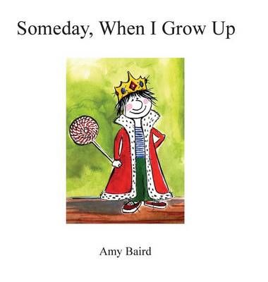 Someday, When I Grow Up By Amy Baird Middleton 9780991546718