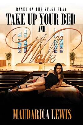 Take Up Your Bed and Walk By Maudarica Lewis 9780991564903 (Paperback)