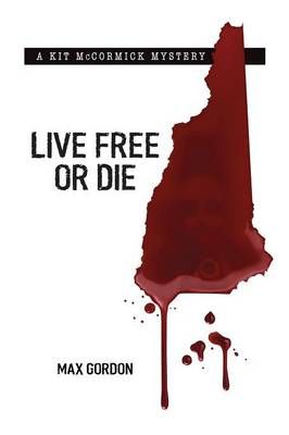 Live Free or Die By Gordon, Max 9780991589104 (Paperback)