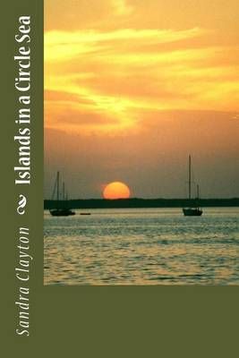 Islands in a Circle Sea By Sandra Clayton 9780991590421 (Paperback)