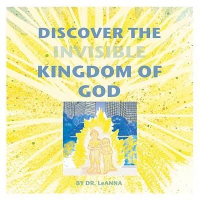 Discover the Invisible Kingdom of God 9780991614707 (Paperback)