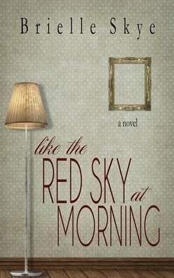 Like the Red Sky at Morning By Brielle Skye 9780991650620 (Paperback)