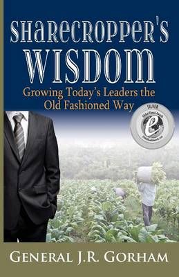 Sharecropper's Wisdom By General Jr (United States Army) Gorham