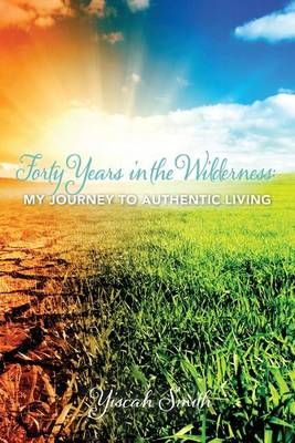 Forty Years in the Wilderness By Yiscah Sara Smith 9780991662319