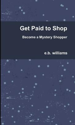 Get Paid to Shop By Williams 9780991679928 (Paperback)