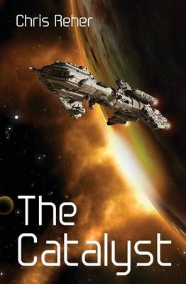 The Catalyst By Chris Reher 9780991698547 (Paperback)